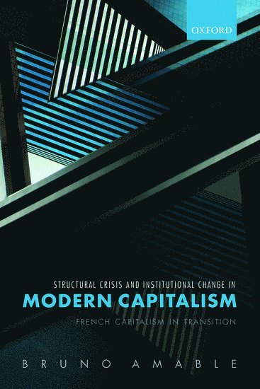 Bruno Amable, University of Geneva) Amable, Bruno (Professor of Economics, Professor of Economics, AMABLE, Amable - Structural Crisis and Institutional Change in Modern Capitalism, Inbunden