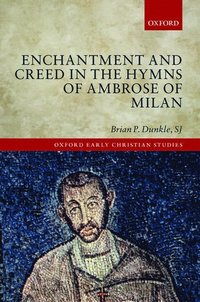 bokomslag Enchantment and Creed in the Hymns of Ambrose of Milan