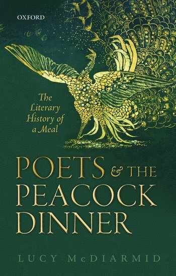 Lucy McDiarmid, Montclair State University) McDiarmid, Lucy (Marie Frazee-Baldassarre Professor of English, Lucy Mcdiarmid - Poets and the Peacock Dinner, Häftad