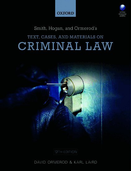 Smith, Hogan, & Ormerod's Text, Cases, & Materials on Criminal Law