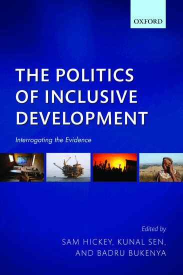 Sam Hickey, Kunal Sen, Badru Bukenya - The Politics of Inclusive Development, Häftad