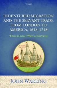 bokomslag Indentured Migration and the Servant Trade from London to America, 1618-1718