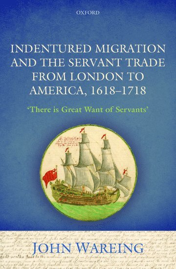 bokomslag Indentured Migration and the Servant Trade from London to America, 1618-1718