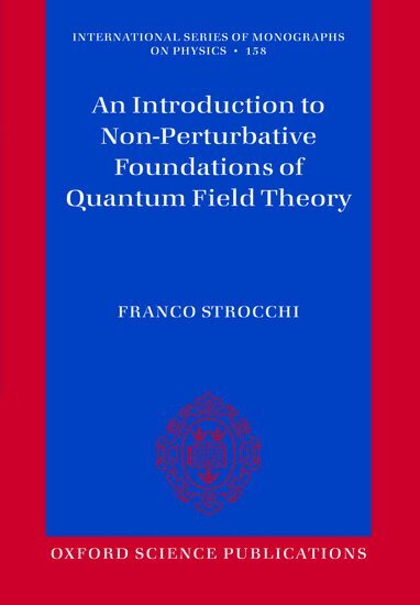 Franco Strocchi - An Introduction to Non-Perturbative Foundations of Quantum Field Theory, Häftad