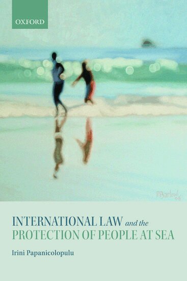 Irini Papanicolopulu - International Law and the Protection of People at Sea, Inbunden