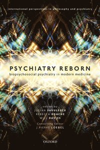 bokomslag Psychiatry Reborn: Biopsychosocial psychiatry in modern medicine