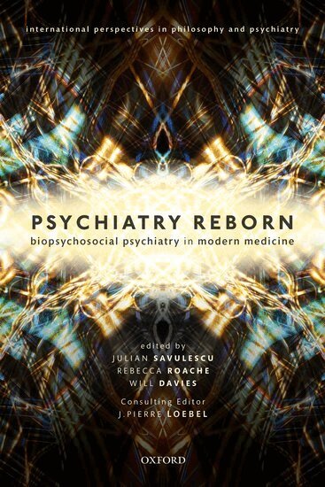 Julian Savulescu, Rebecca Roache, Will Davies - Psychiatry Reborn: Biopsychosocial psychiatry in modern medicine, Häftad