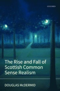 bokomslag The Rise and Fall of Scottish Common Sense Realism