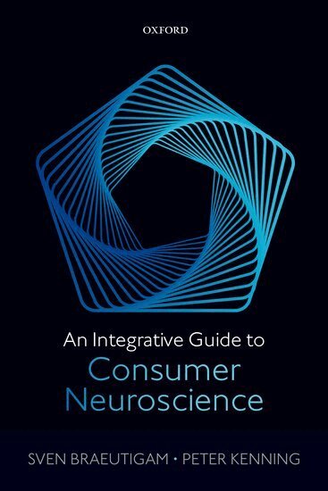 Sven Braeutigam, Peter Kenning - An Integrative Guide to Consumer Neuroscience, Häftad