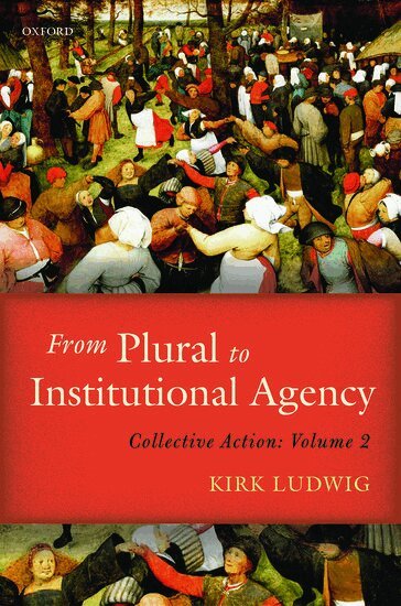 Kirk Ludwig - From Plural to Institutional Agency, Inbunden