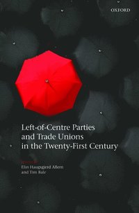 bokomslag Left-of-Centre Parties and Trade Unions in the Twenty-First Century