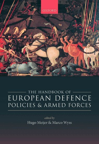 Hugo Meijer, Marco Wyss - The Handbook of European Defence Policies and Armed Forces, Inbunden