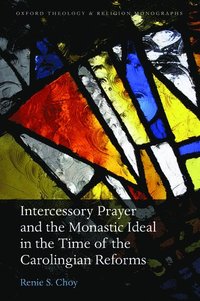 bokomslag Intercessory Prayer and the Monastic Ideal in the Time of the Carolingian Reforms