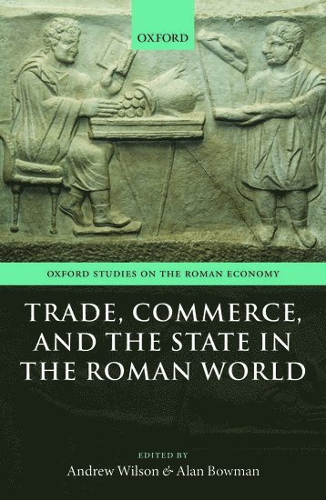 Trade, Commerce, and the State in the Roman World 1