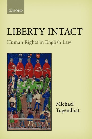 Michael Tugendhat, Former Judge of the High Court of England and Wales) Tugendhat, Michael (Former Judge of the High Court of England and Wales - Liberty Intact, Inbunden