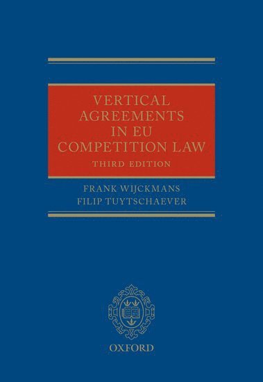 Filip Tuytschaever, Frank Wijckmans, contrast) Tuytschaever, Filip (Partner, Partner, contrast) Wijckmans, Frank (Partner, Partner - Vertical Agreements in EU Competition Law, Inbunden