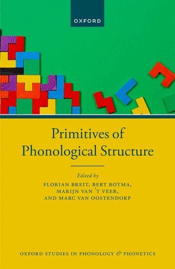 Florian Breit, Bert Botma, Marijn van 't Veer, Marc van Oostendorp - Primitives of Phonological Structure, Inbunden