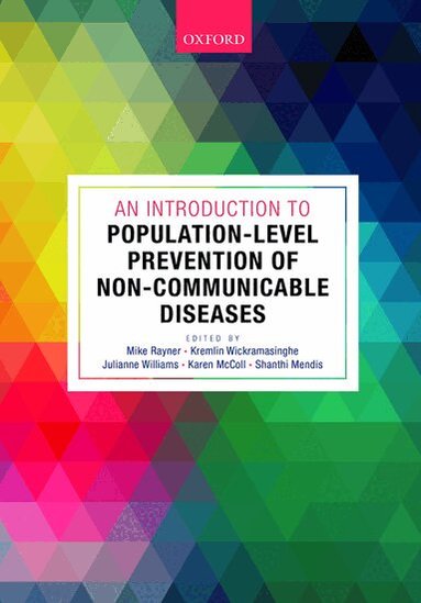 Mike Rayner, Kremlin Wickramasinghe, Julianne Williams, Karen McColl, Shanthi Mendis - An Introduction to Population-level Prevention of Non-Communicable Diseases, Häftad