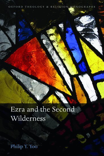 Philip Y. Yoo - Ezra and the Second Wilderness, Inbunden