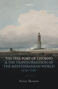 bokomslag The Free Port of Livorno and the Transformation of the Mediterranean World