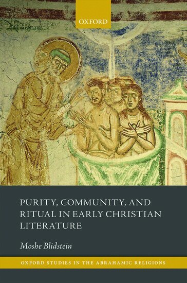 Moshe Blidstein - Purity, Community, and Ritual in Early Christian Literature, Inbunden