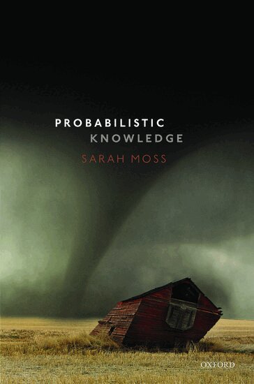 Sarah Moss - Probabilistic Knowledge, Inbunden