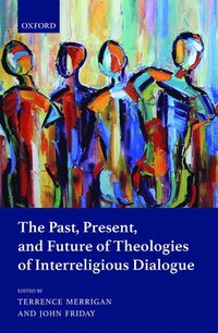 bokomslag The Past, Present, and Future of Theologies of Interreligious Dialogue
