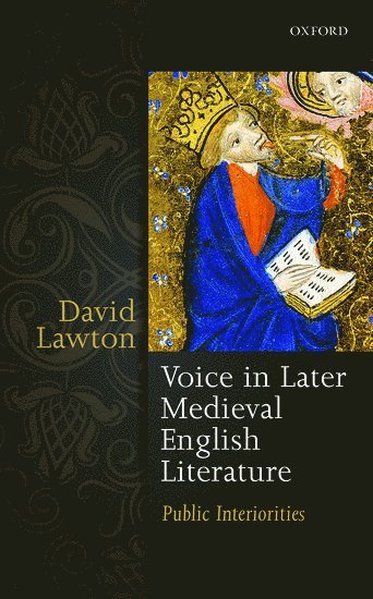 David Lawton, Washington University in St Louis) Lawton, David (Professor of English and Religious Studies, Professor of English and Religious Studies, LAWTON, Lawton - Voice in Later Medieval English Literature, Inbunden