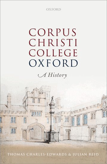 Thomas Charles-Edwards, Julian Reid - Corpus Christi College, Oxford, Inbunden