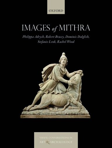 Philippa Adrych, Robert Bracey, Dominic Dalglish, Stefanie Lenk, Rachel Wood, Jas Elsner - Images of Mithra, Inbunden