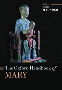 bokomslag The Oxford Handbook of Mary
