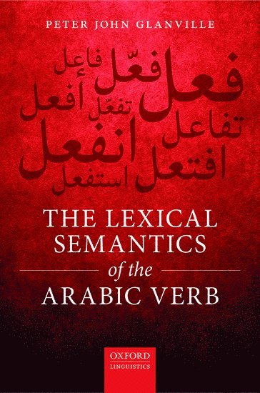 Peter John Glanville, Peter Glanville, College Park) Glanville, Peter (Assistant Professor of Arabic, Assistant Professor of Arabic, University of Maryland - The Lexical Semantics of the Arabic Verb, Inbunden