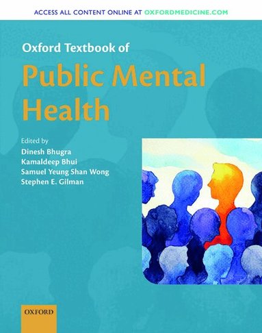 Dinesh Bhugra, Kamaldeep Bhui, Samuel Yeung Shan Wong, Stephen E. Gilman - Oxford Textbook of Public Mental Health, Inbunden
