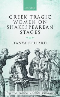 bokomslag Greek Tragic Women on Shakespearean Stages