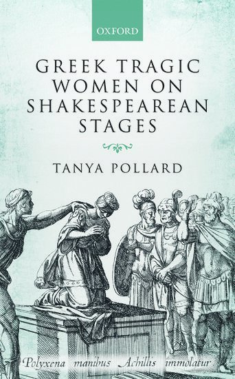 bokomslag Greek Tragic Women on Shakespearean Stages