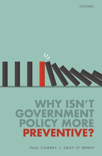 Why Isn't Government Policy More Preventive? 1