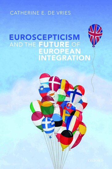 Catherine E. De Vries - Euroscepticism and the Future of European Integration, Inbunden