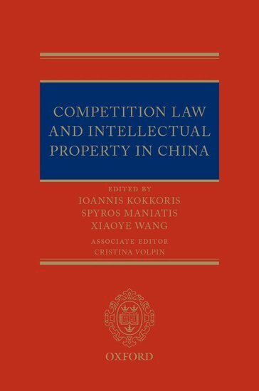 Spyros Maniatis, Ioannis Kokkoris, Xiaoye Wang - Competition Law and Intellectual Property in China, Inbunden