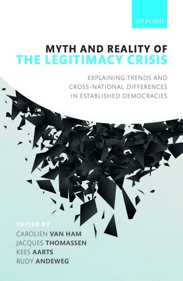 Carolien van Ham, Jacques Thomassen, Kees Aarts, Rudy Andeweg - Myth and Reality of the Legitimacy Crisis, Inbunden
