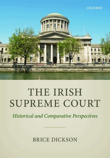 Brice Dickson - The Irish Supreme Court, Inbunden