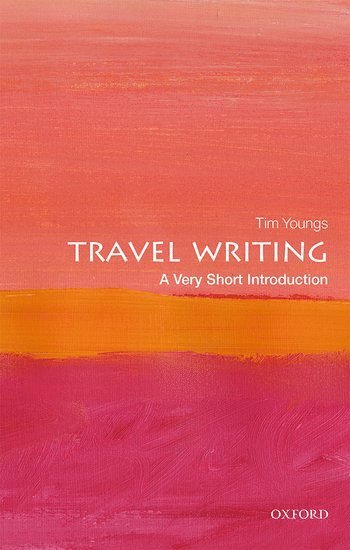 Tim Youngs - Travel Writing: A Very Short Introduction, Häftad