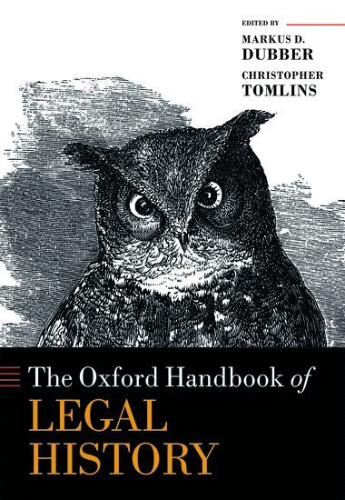 TOMLINS DUBBER, Markus D. Dubber, Christopher Tomlins - The Oxford Handbook of Legal History, Inbunden