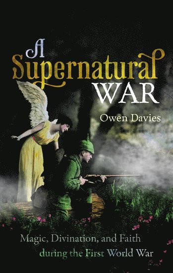 Owen Davies - A Supernatural War, Inbunden