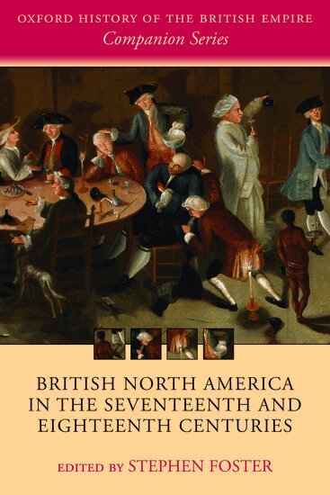 Stephen Foster - British North America in the Seventeenth and Eighteenth Centuries, Häftad