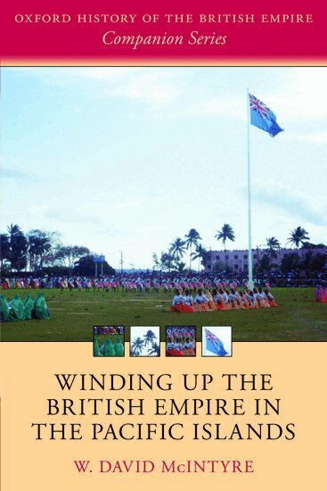 W. David McIntyre - Winding up the British Empire in the Pacific Islands, Häftad