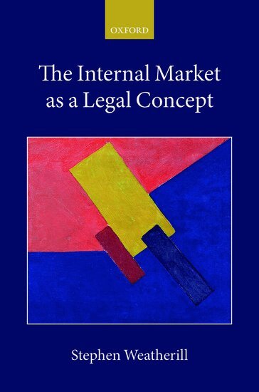 Stephen Weatherill - The Internal Market as a Legal Concept, Häftad