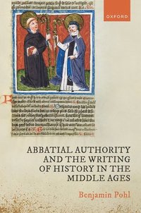 bokomslag Abbatial Authority and the Writing of History in the Middle Ages