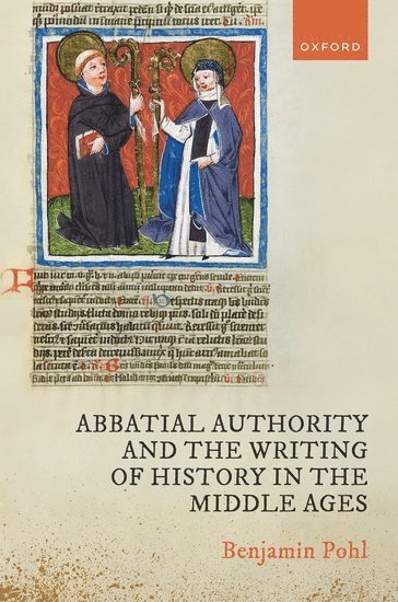 Abbatial Authority and the Writing of History in the Middle Ages 1