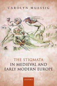 bokomslag The Stigmata in Medieval and Early Modern Europe