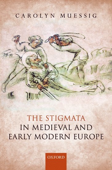 The Stigmata in Medieval and Early Modern Europe 1